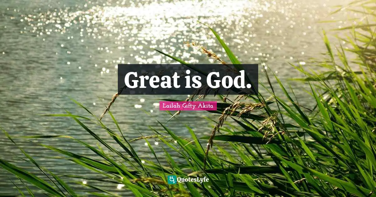 Great is God.