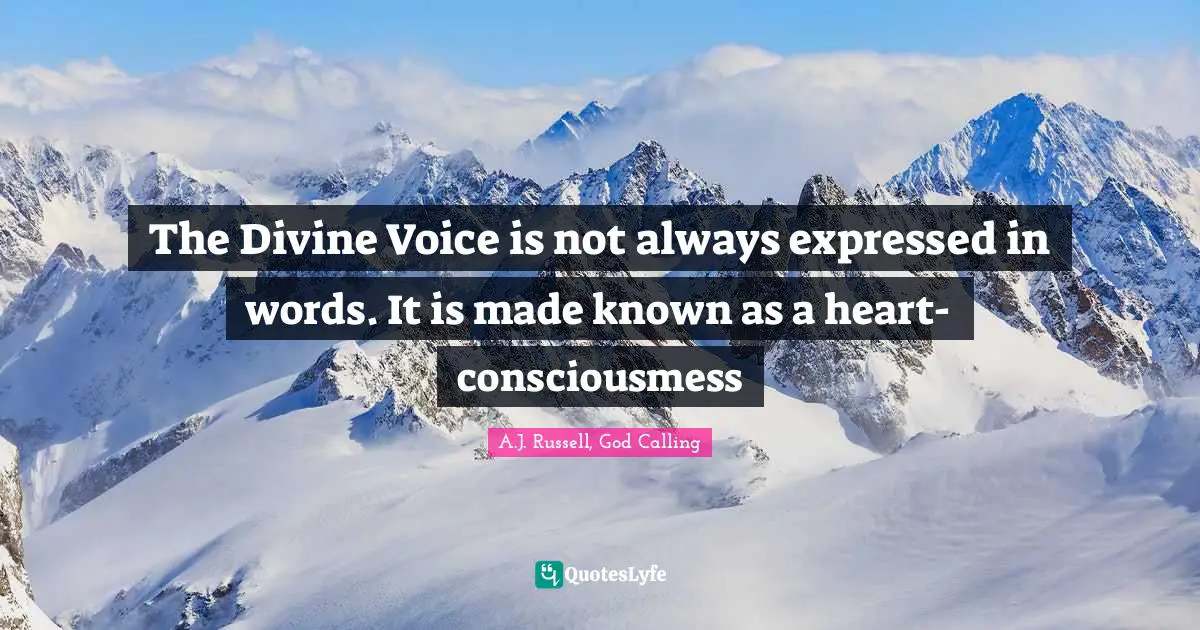 The Divine Voice is not always expressed in words. It is made known as a heart-consciousmess