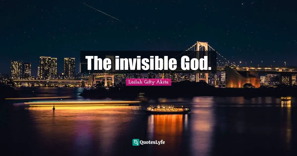 The invisible God.