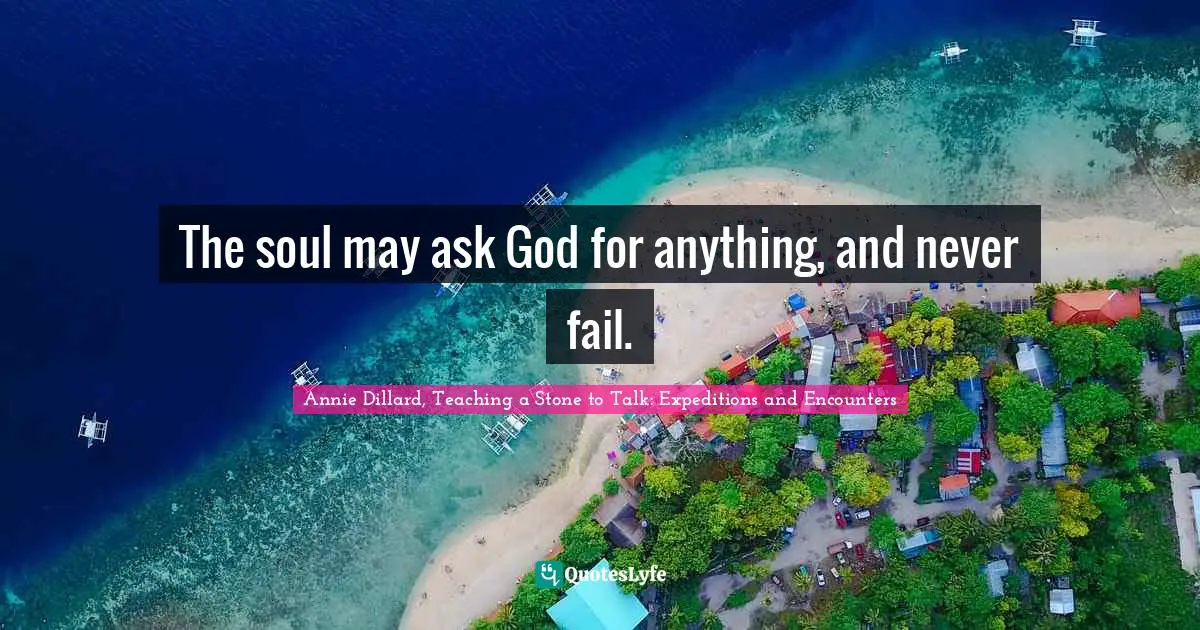 The soul may ask God for anything, and never fail.