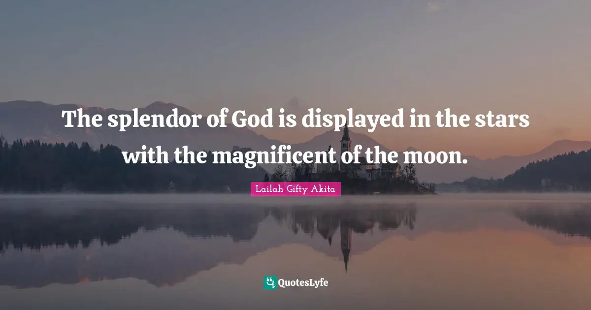 The splendor of God is displayed in the stars with the magnificent of the moon.
