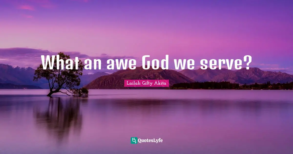 What an awe God we serve?