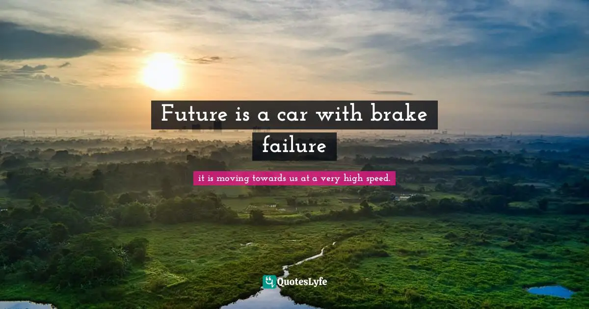 Future is a car with brake failure
