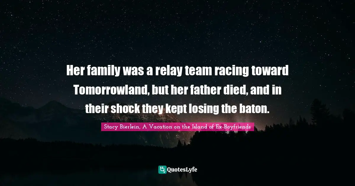 Her family was a relay team racing toward Tomorrowland, but her father died, and in their shock they kept losing the baton.