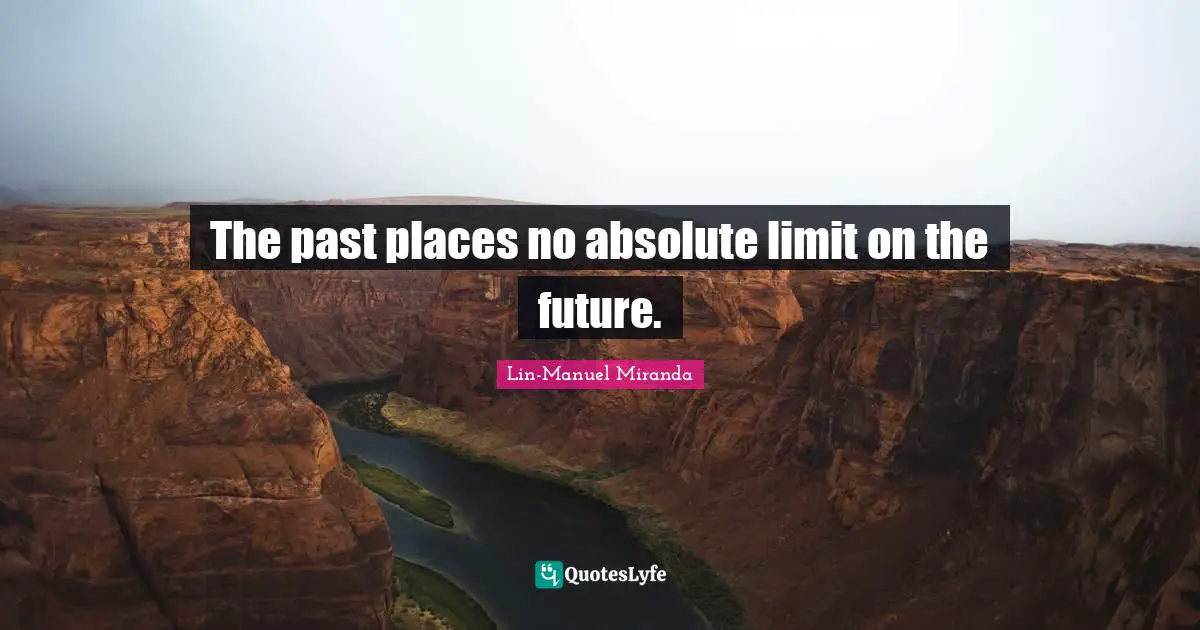 The past places no absolute limit on the future.