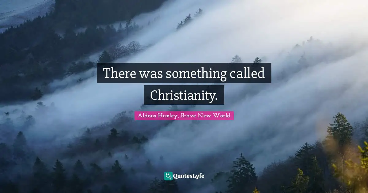 There was something called Christianity.