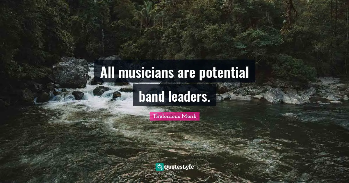 All musicians are potential band leaders.