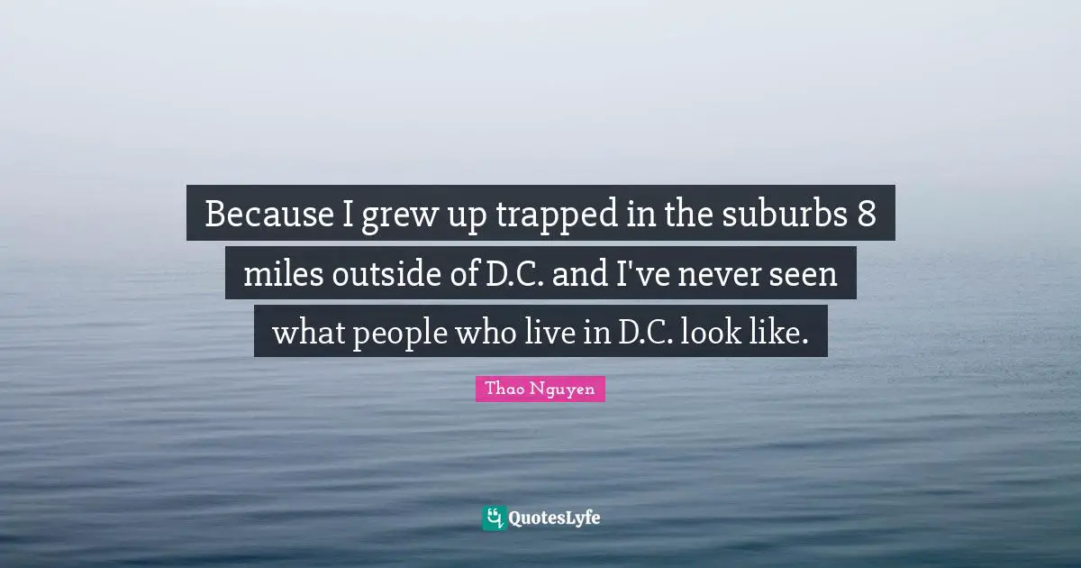 Because I grew up trapped in the suburbs 8 miles outside of D.C. and I've never seen what people who live in D.C. look like.