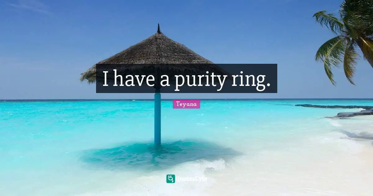 I have a purity ring.