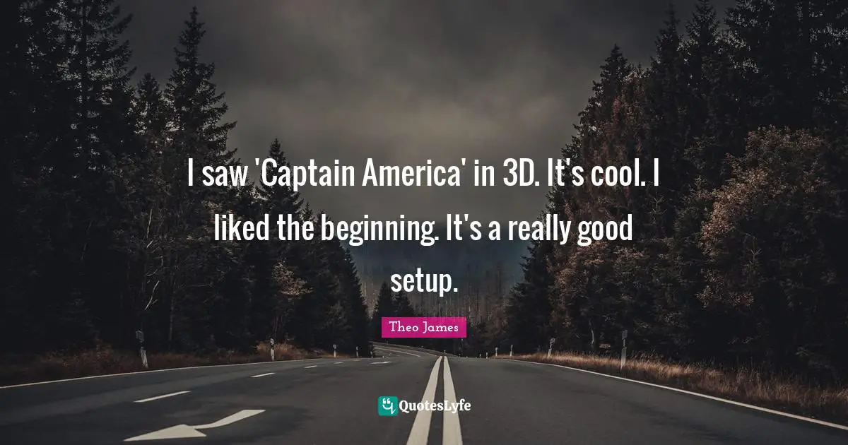 I saw 'Captain America' in 3D. It's cool. I liked the beginning. It's a really good setup.