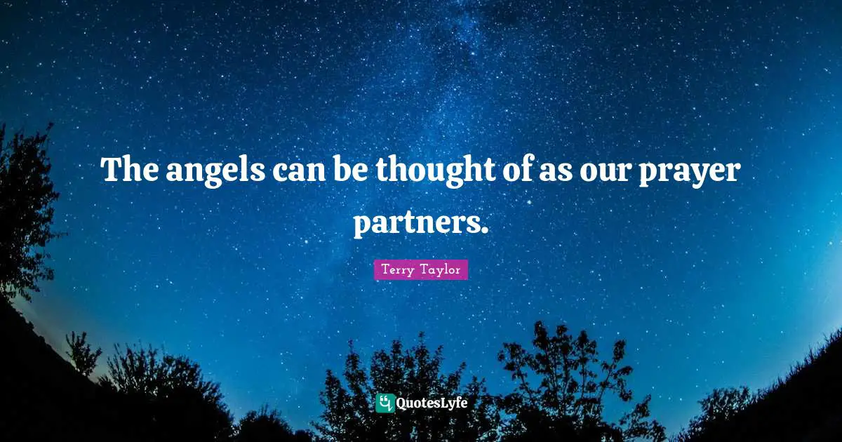 The angels can be thought of as our prayer partners.