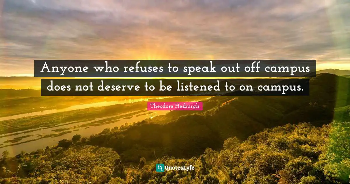 Anyone who refuses to speak out off campus does not deserve to be listened to on campus.