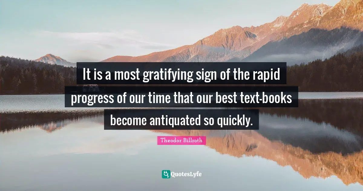 It is a most gratifying sign of the rapid progress of our time that our best text-books become antiquated so quickly.