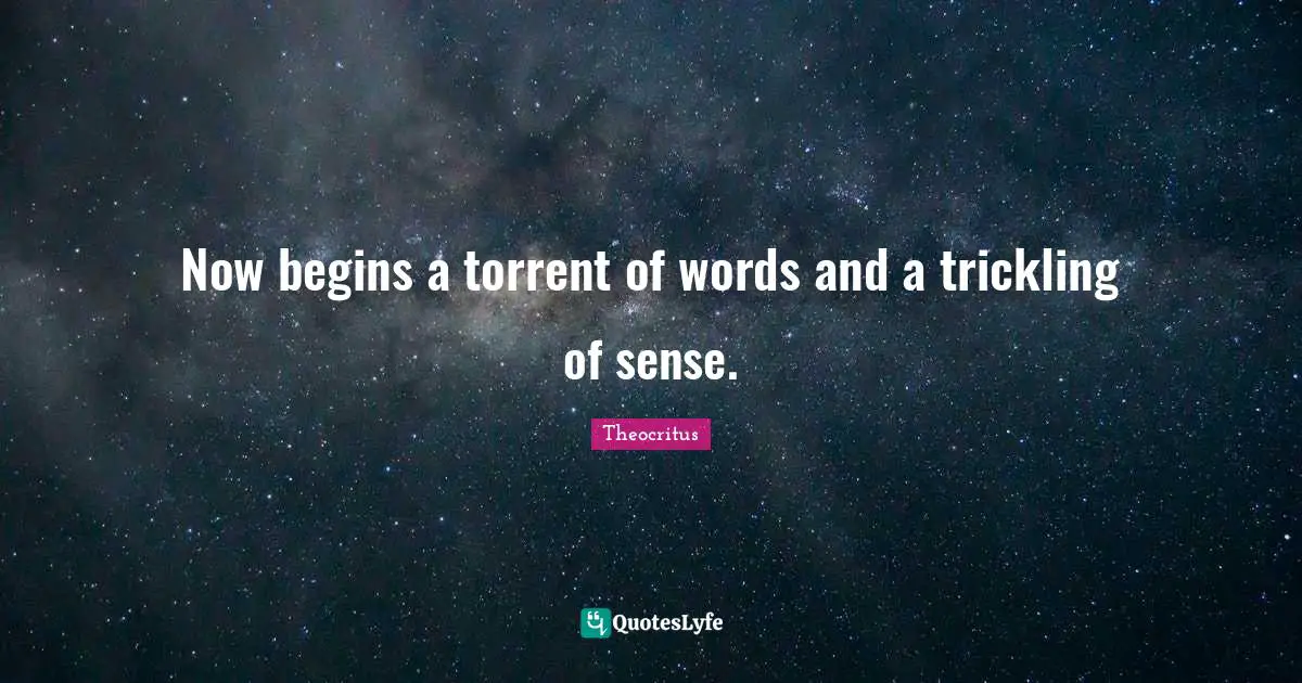 Now begins a torrent of words and a trickling of sense.