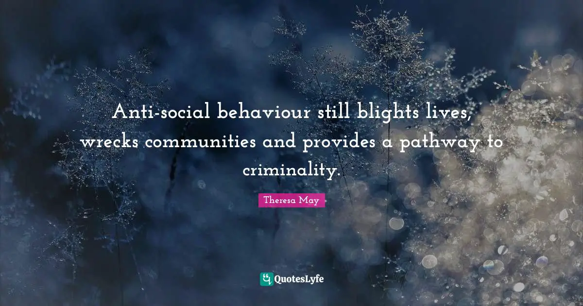 Anti-social behaviour still blights lives, wrecks communities and provides a pathway to criminality.