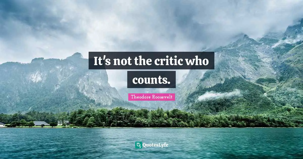 It's not the critic who counts.