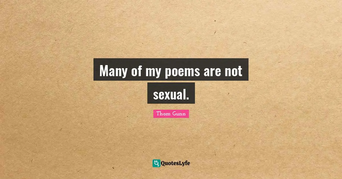 Many of my poems are not sexual.