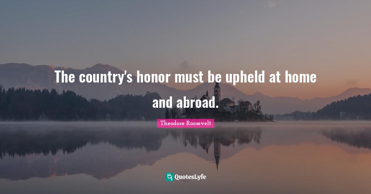 The country's honor must be upheld at home and abroad.