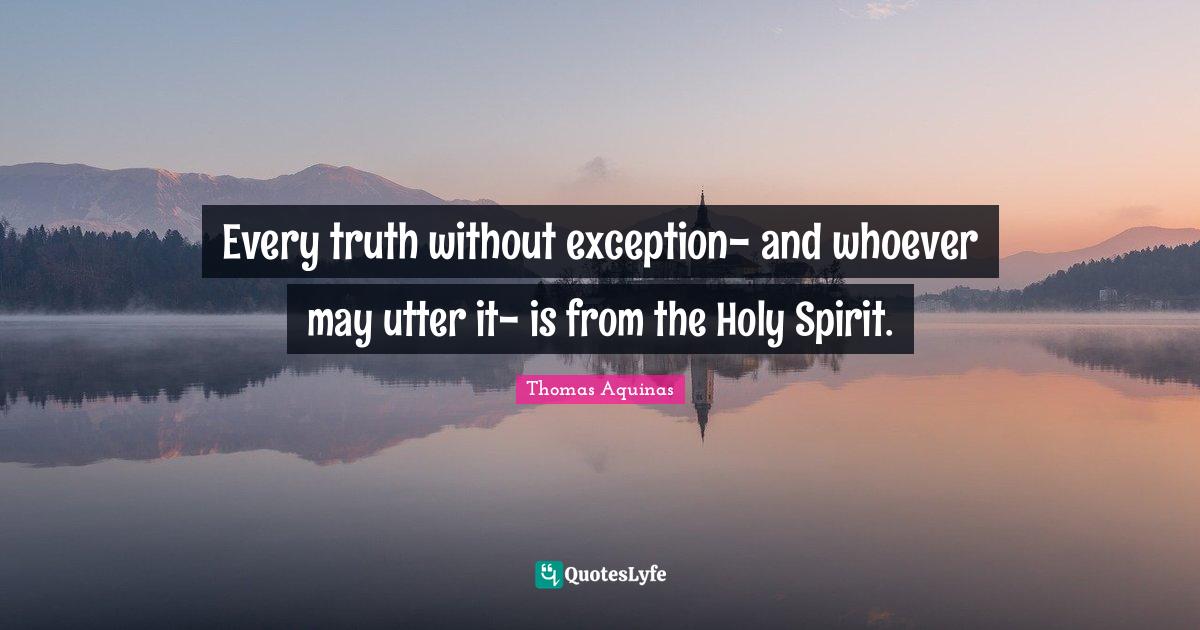 Every truth without exception and whoever may utter it is from the H