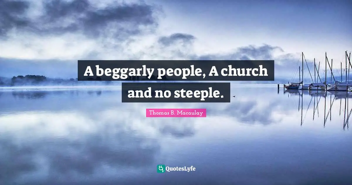 A beggarly people, A church and no steeple.