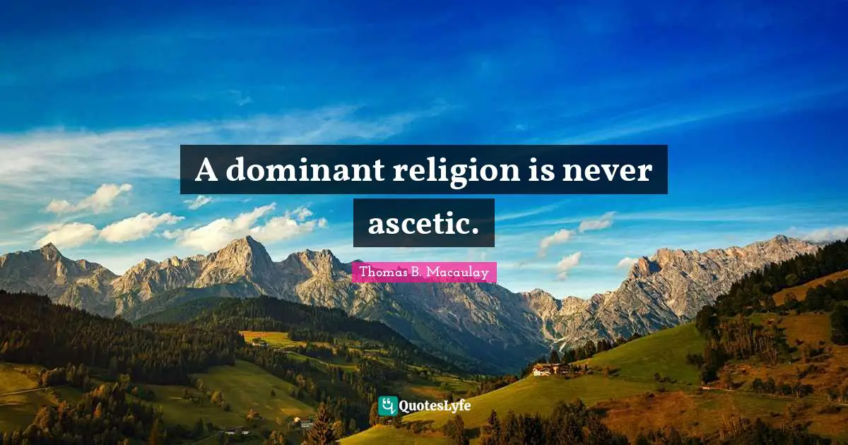 A dominant religion is never ascetic.