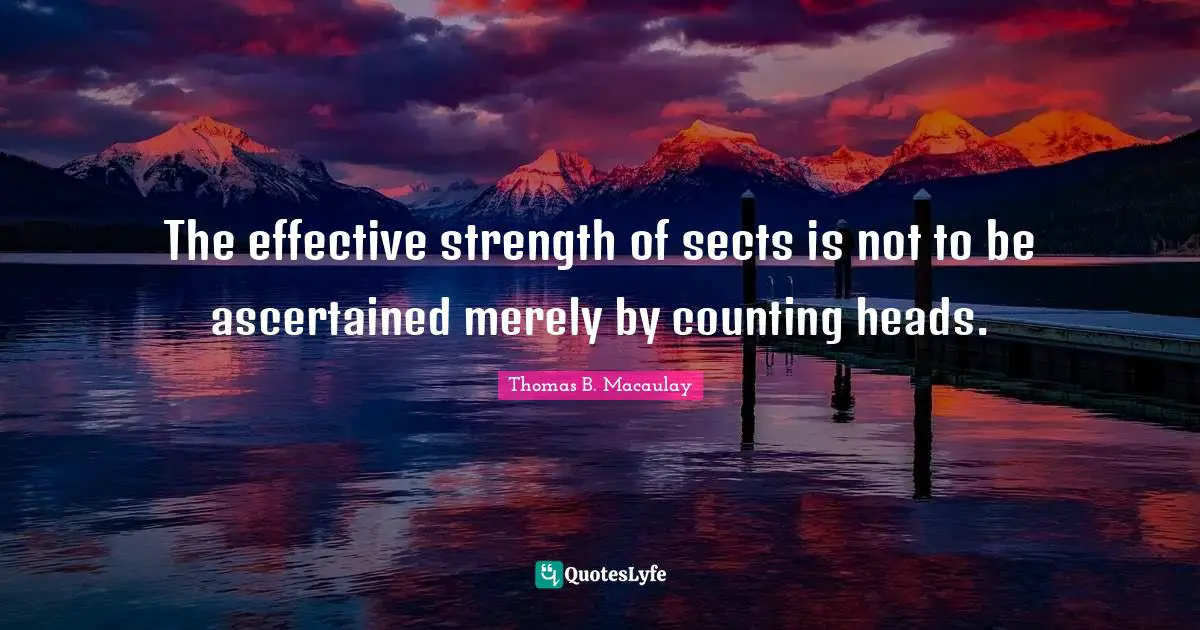 The effective strength of sects is not to be ascertained merely by counting heads.