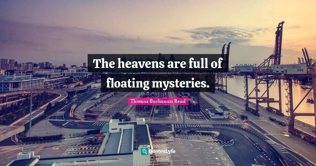 The heavens are full of floating mysteries.