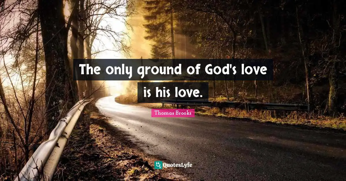 The only ground of God's love is his love.