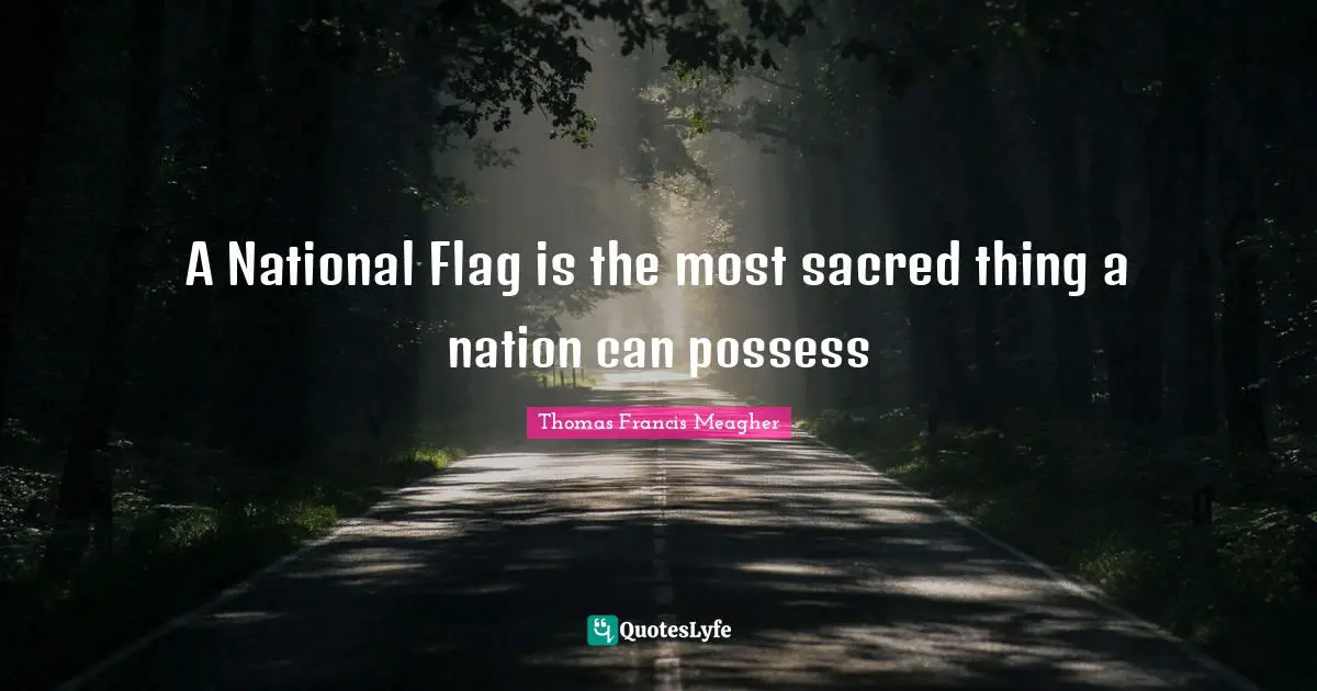 A National Flag is the most sacred thing a nation can possess