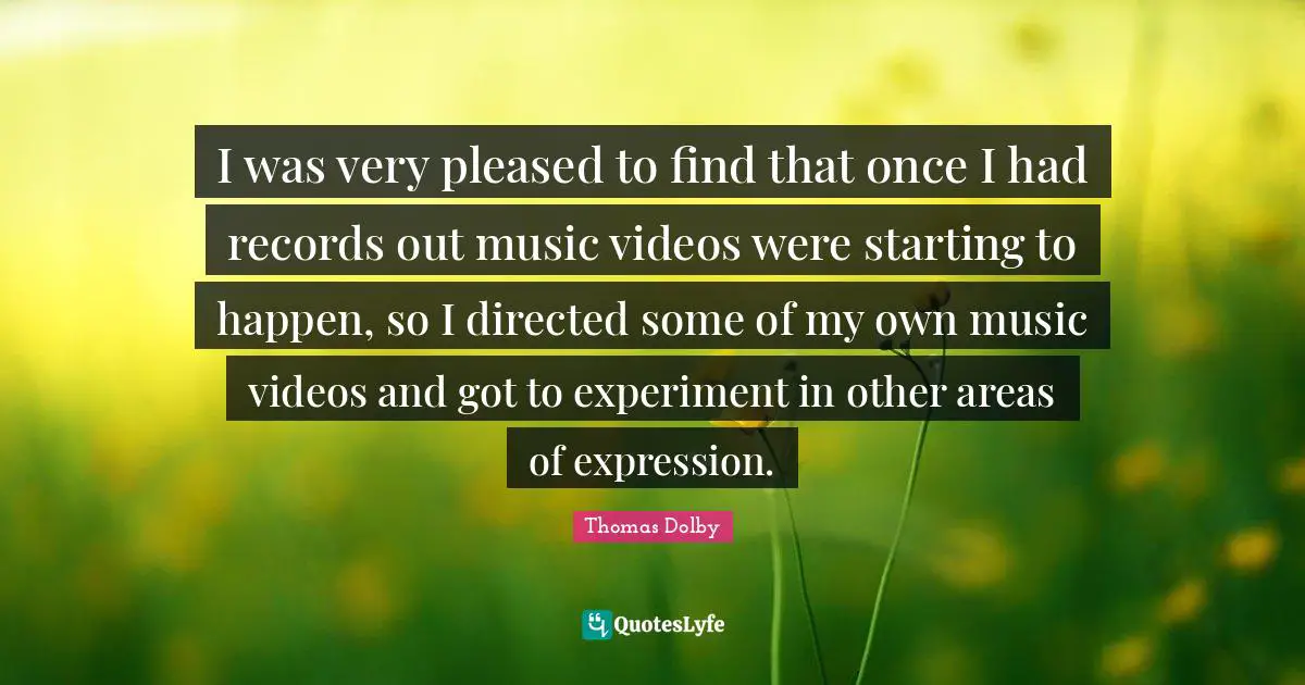 I was very pleased to find that once I had records out music videos were starting to happen, so I directed some of my own music videos and got to experiment in other areas of expression.