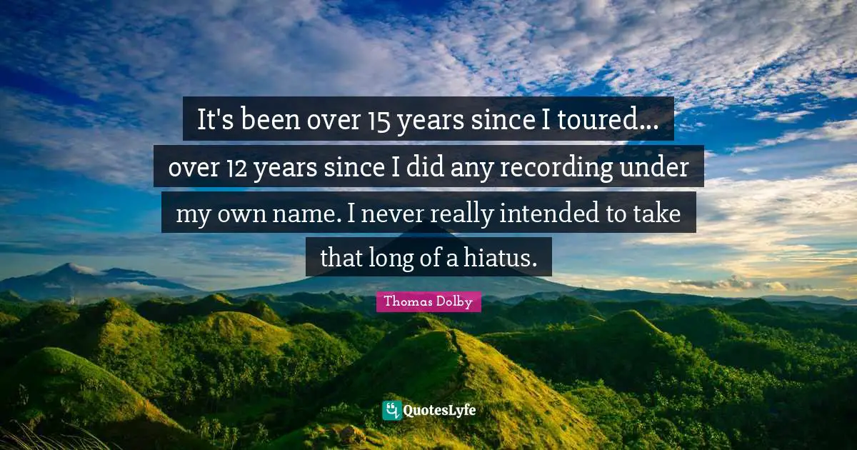 It's been over 15 years since I toured... over 12 years since I did any recording under my own name. I never really intended to take that long of a hiatus.