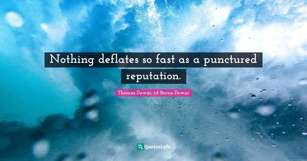 Nothing deflates so fast as a punctured reputation.