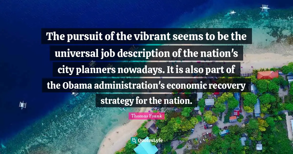 The pursuit of the vibrant seems to be the universal job description of the nation's city planners nowadays. It is also part of the Obama administration's economic recovery strategy for the nation.