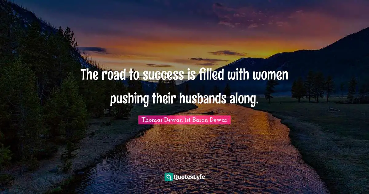 The road to success is filled with women pushing their husbands along.