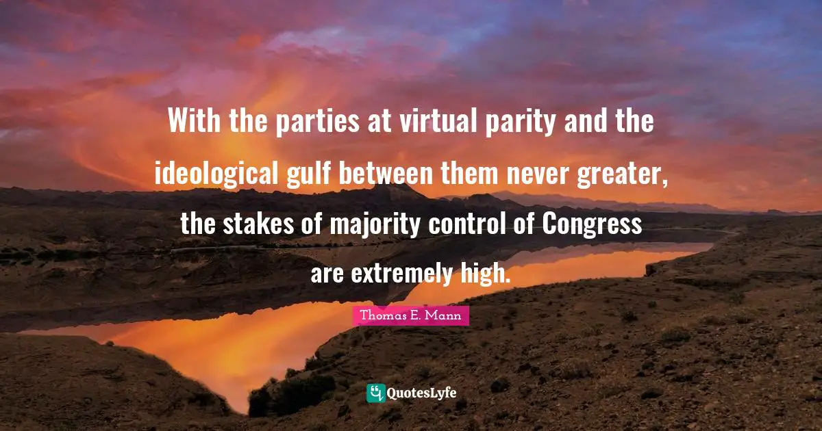 With the parties at virtual parity and the ideological gulf between them never greater, the stakes of majority control of Congress are extremely high.
