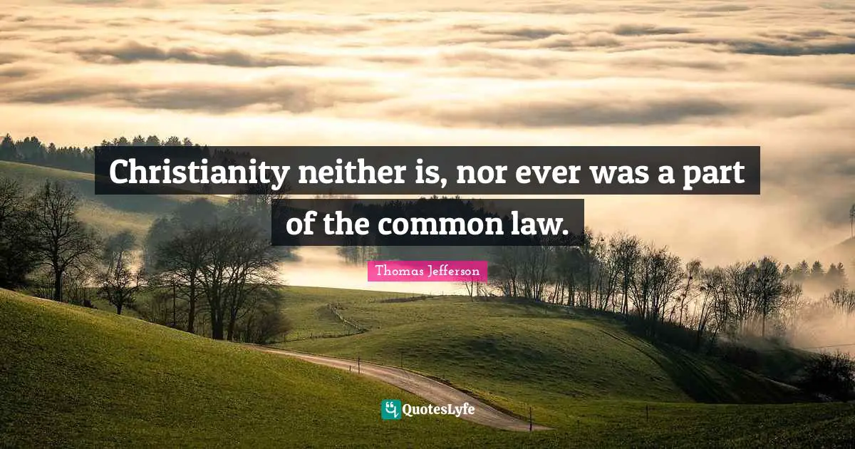 Christianity neither is, nor ever was a part of the common law.