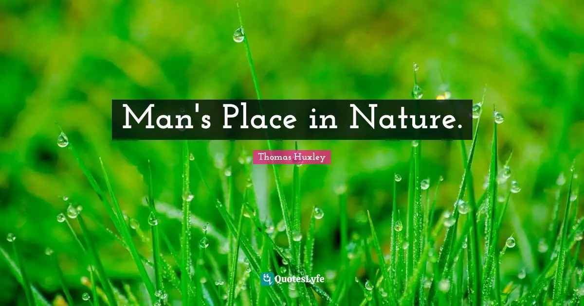 Man's Place in Nature.