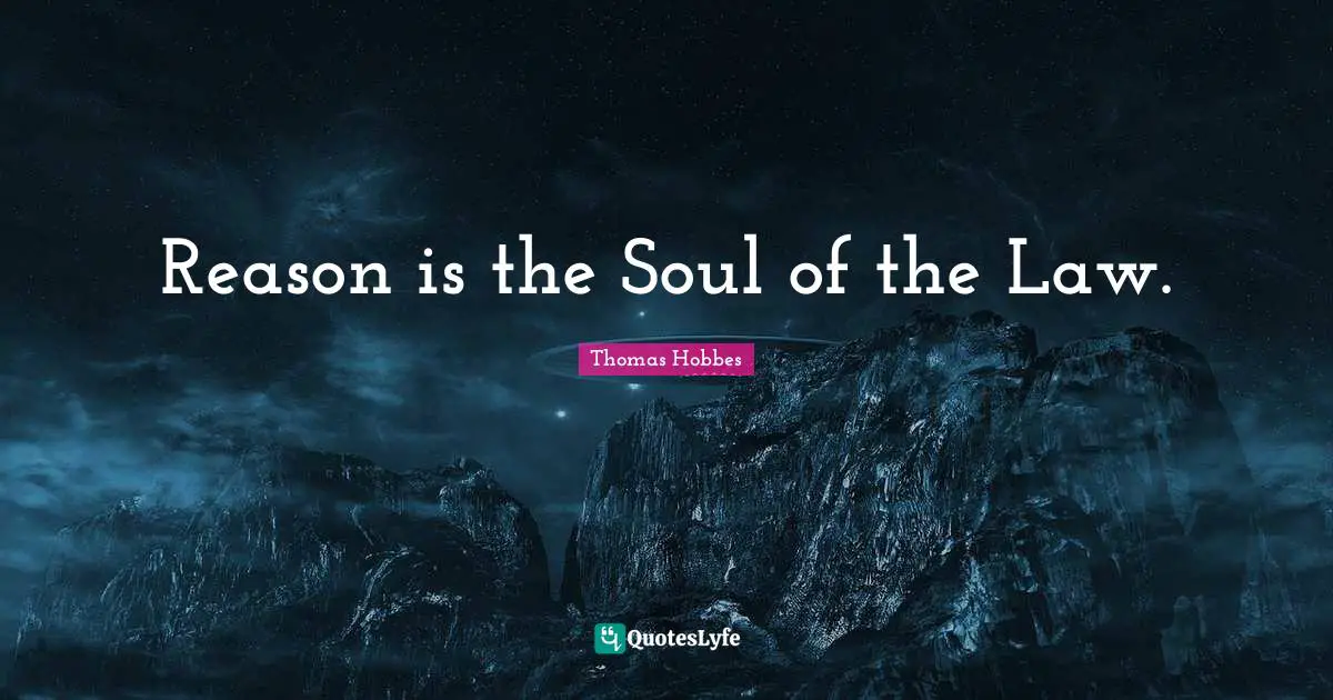 Reason is the Soul of the Law.