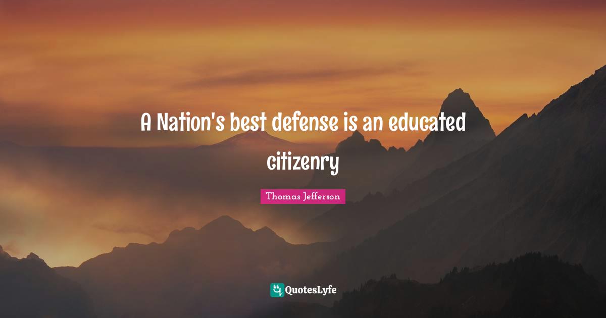 A Nation's best defense is an educated citizenry