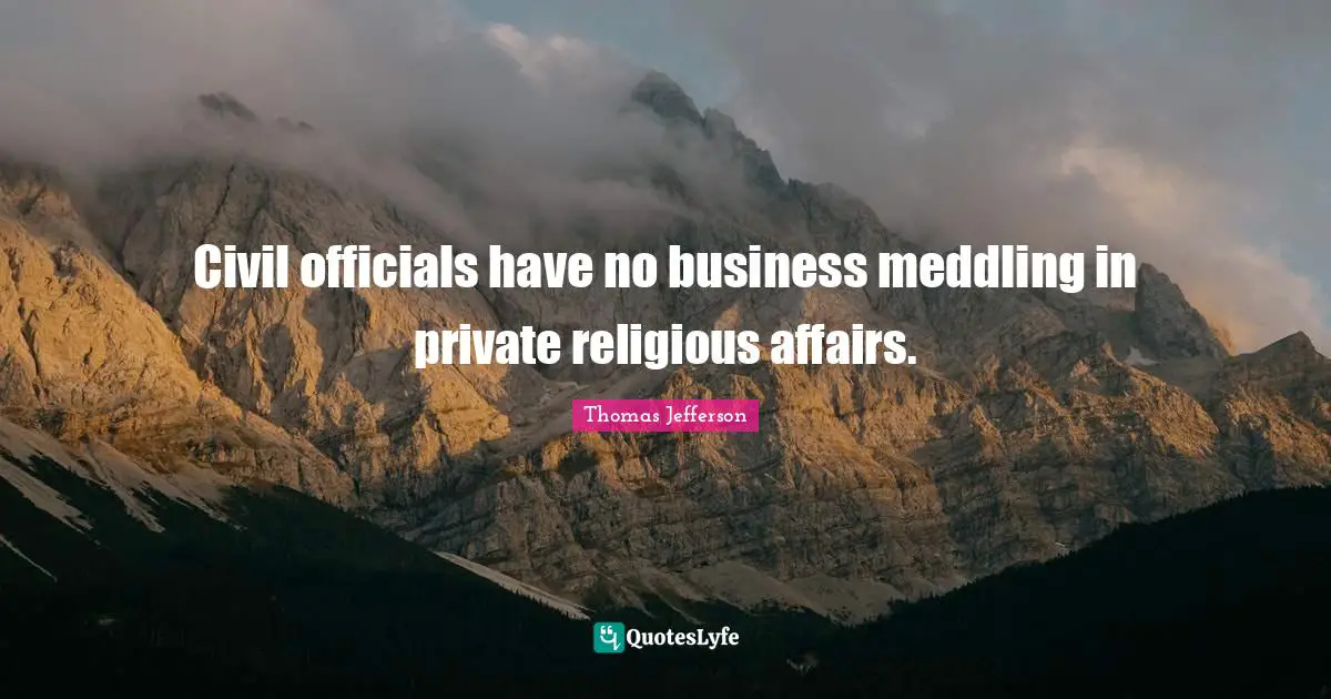 Civil officials have no business meddling in private religious affairs.