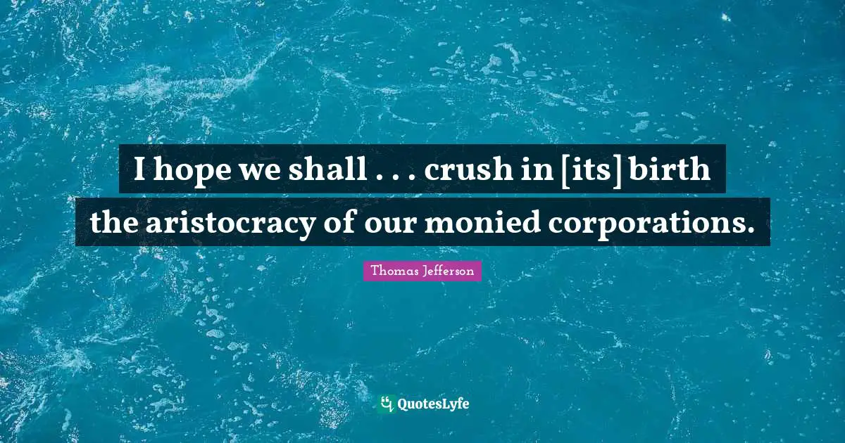 I hope we shall . . . crush in [its] birth the aristocracy of our moni ...