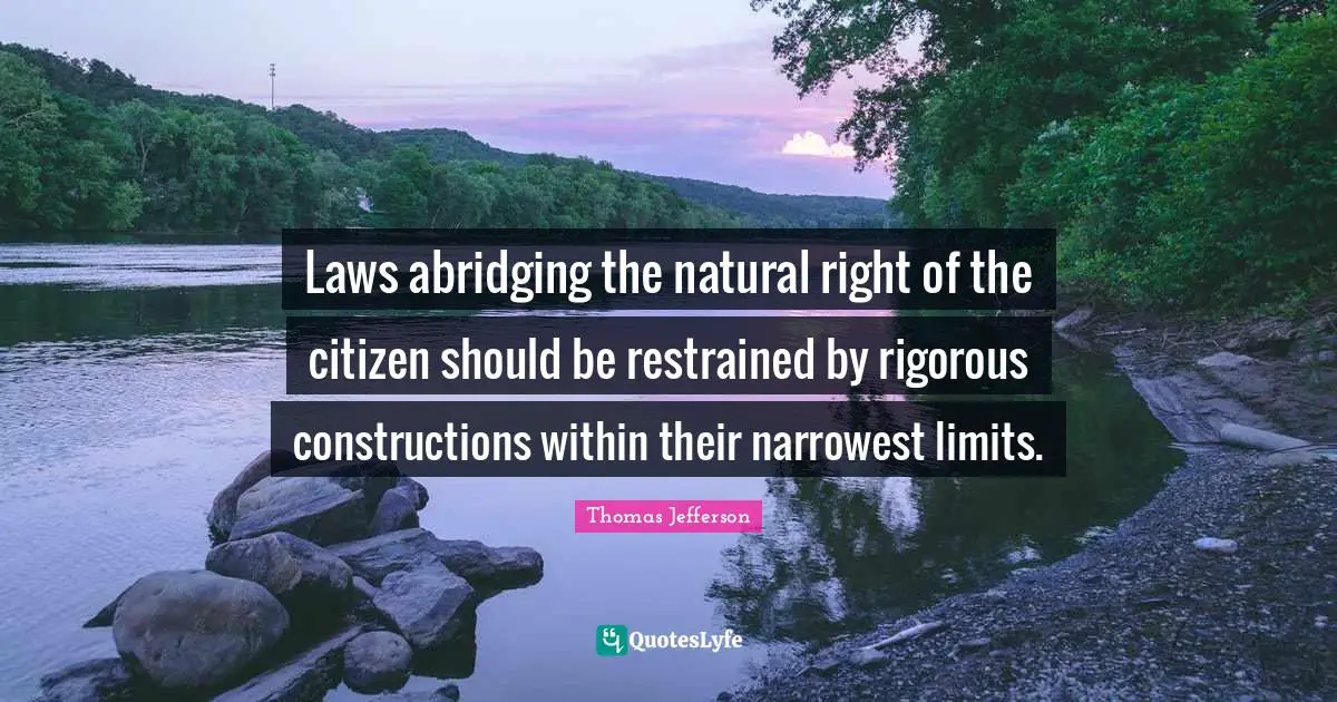 Laws abridging the natural right of the citizen should be restrained by rigorous constructions within their narrowest limits.