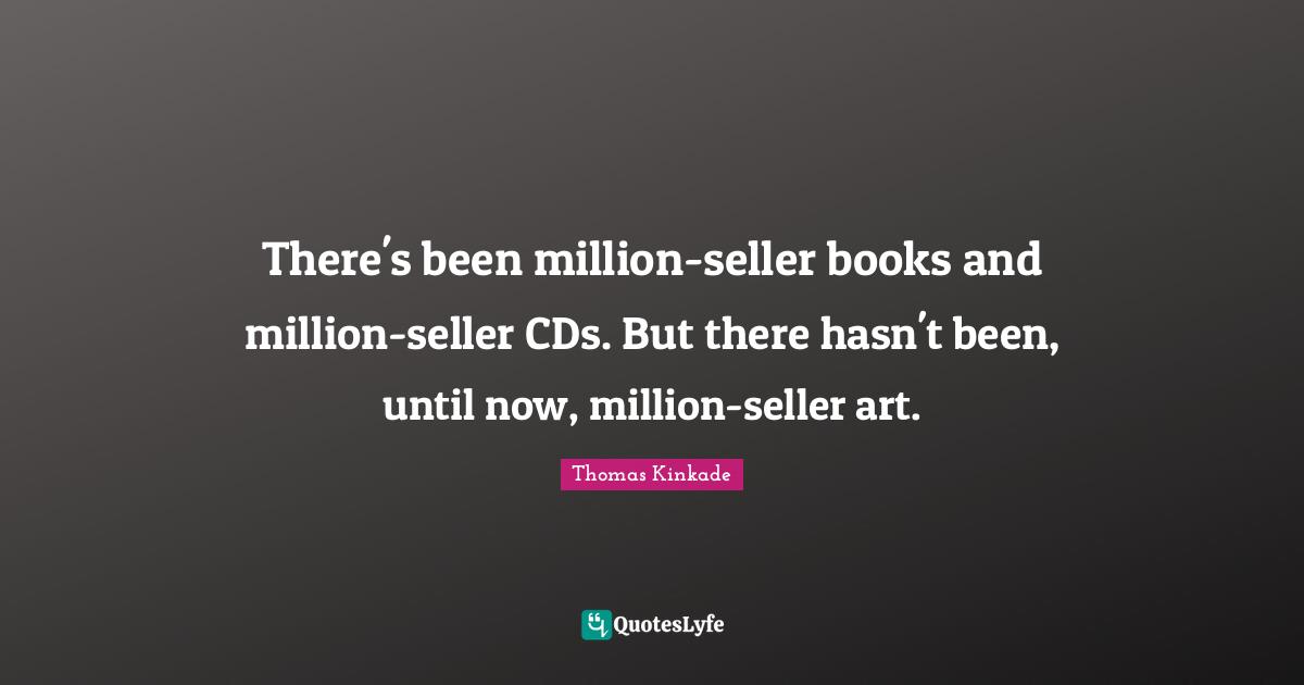 There's been million-seller books and million-seller CDs. But there hasn't been, until now, million-seller art.