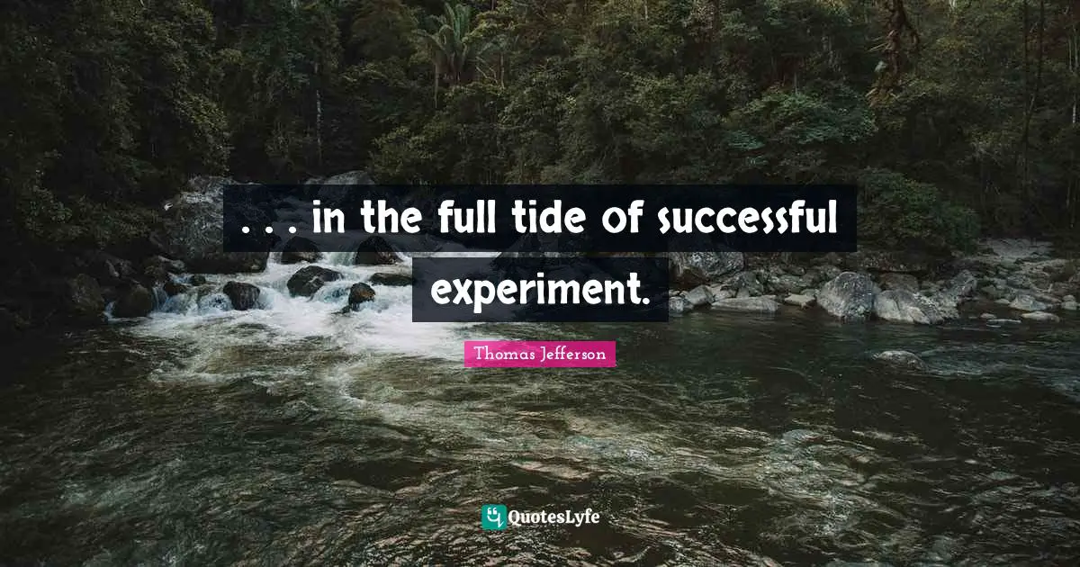 . . . in the full tide of successful experiment.