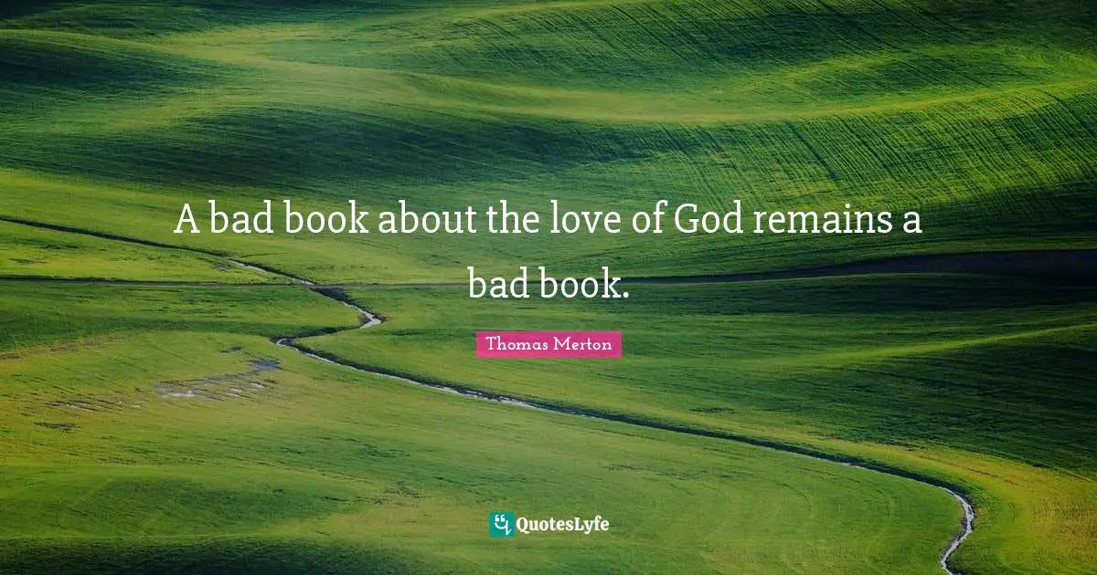 A bad book about the love of God remains a bad book.