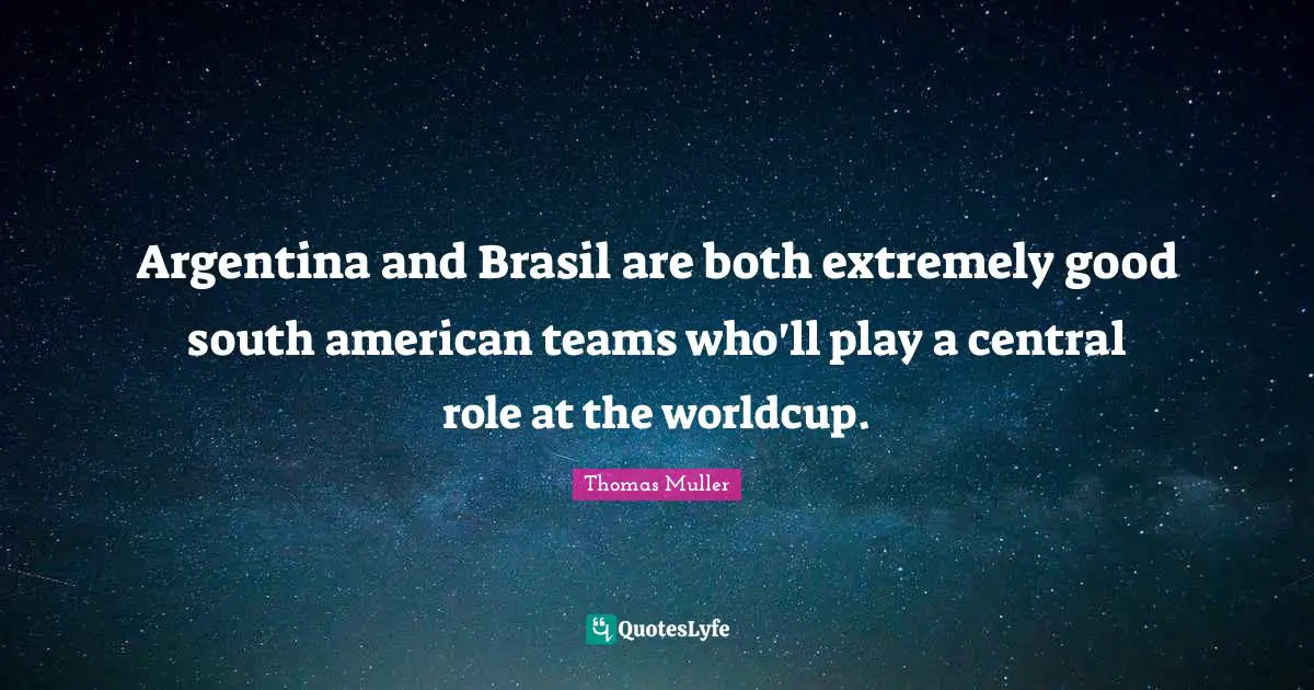 Argentina and Brasil are both extremely good south american teams who'll play a central role at the worldcup.