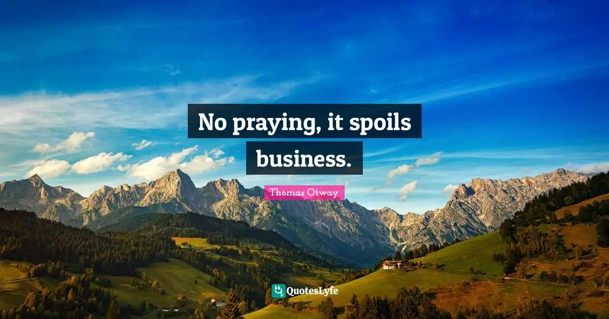 No praying, it spoils business.
