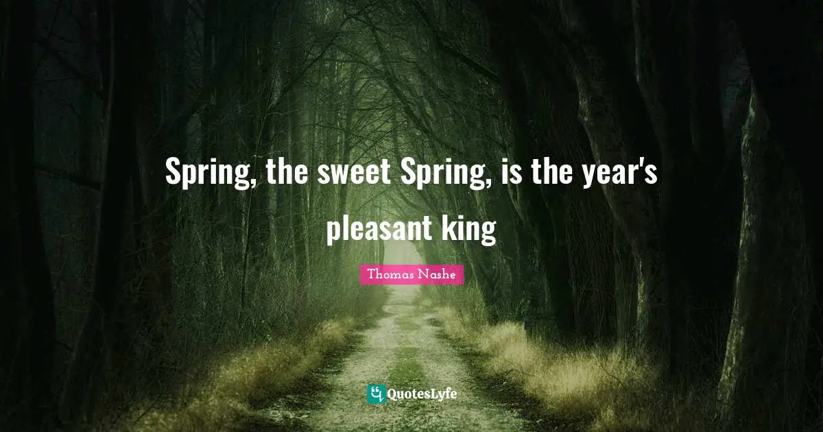 Spring, the sweet Spring, is the year's pleasant king