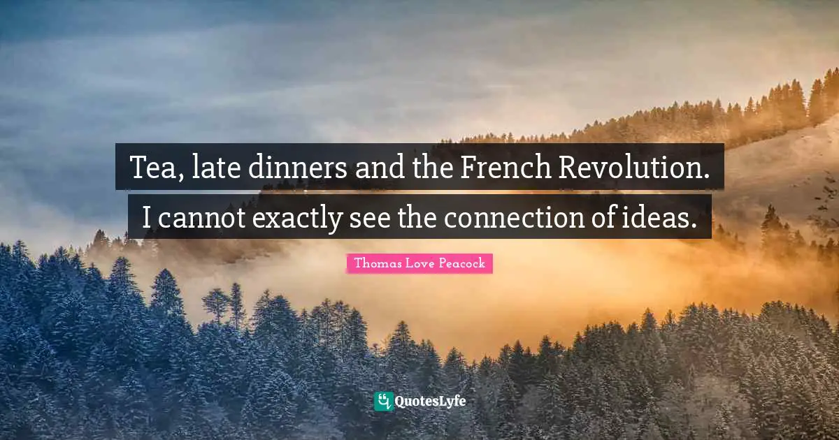 Tea, late dinners and the French Revolution. I cannot exactly see the connection of ideas.
