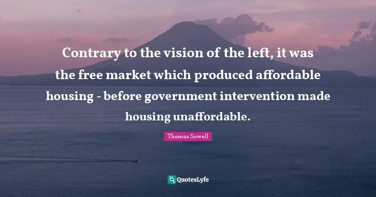 Contrary to the vision of the left, it was the free market which produced affordable housing - before government intervention made housing unaffordable.